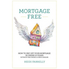 Mortgage Free: How to Pay Off Your Mortgage in Under 10 Years - Without Becoming a Drug Dealer - Paperback