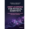 Deep Learning for Physical Scientists: Accelerating Research with Machine Learning - Hardcover