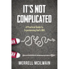 It's Not Complicated: A Practical Guide to Experiencing God's Will - Paperback