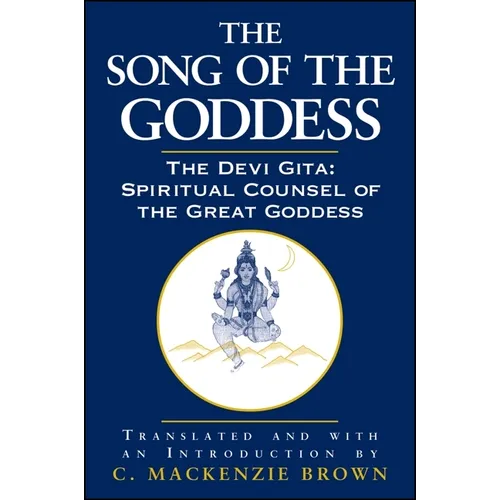 The Song of the Goddess: The Devi Gita: Spiritual Counsel of the Great Goddess - Paperback