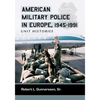 American Military Police in Europe, 1945-1991: Unit Histories - Paperback