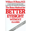 The Bates Method for Better Eyesight Without Glasses - Paperback