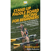 Stand Up Paddle Board Racing for Beginners: A Quick Guide on Training for Your First Stand Up Paddleboarding Competition - Hardcover