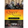 Queer Nuns: Religion, Activism, and Serious Parody - Paperback