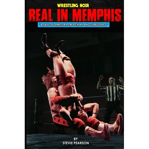 Real in Memphis: A Tale of Territory, Treachery and Turbulence - Paperback