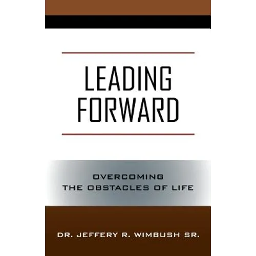 Leading Forward: Overcoming the Obstacles of Life - Paperback