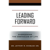 Leading Forward: Overcoming the Obstacles of Life - Paperback