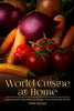 World Cuisine at Home: International Family Menus & Recipes From Around the World - Paperback