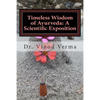 Timeless Wisdom of Ayurveda: A Scientific Exposition - Paperback