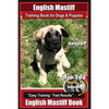 English Mastiff Training Book for Dogs & Puppies by BoneUp Dog Training: Are You Ready to Bone Up? Easy Training * Fast Results, English Mastiff Book - Paperback