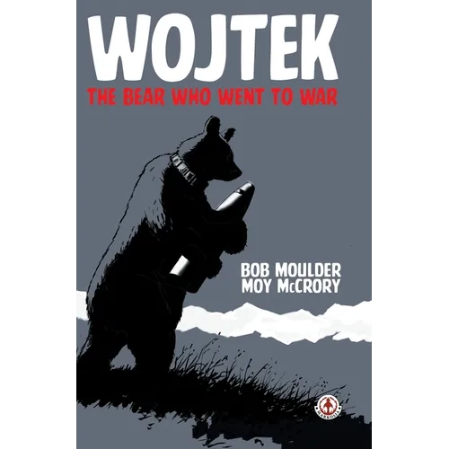 Wojtek: The Bear Who Went to War - Hardcover