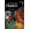 I'll Take My Chances: Volume 3 - Paperback