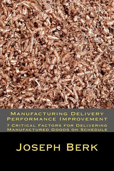 Manufacturing Delivery Performance Improvement - Paperback