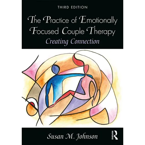 The Practice of Emotionally Focused Couple Therapy: Creating Connection - Paperback