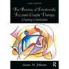 The Practice of Emotionally Focused Couple Therapy: Creating Connection - Paperback