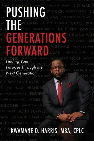 Pushing the Generations Forward: Finding Your Purpose Through the Next Generation - Paperback