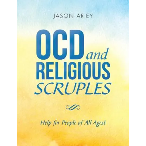 Ocd and Religious Scruples: Help for People of All Ages! - Paperback