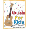 Ukulele for Kids: A Fun and Easy Way to Learn - Paperback