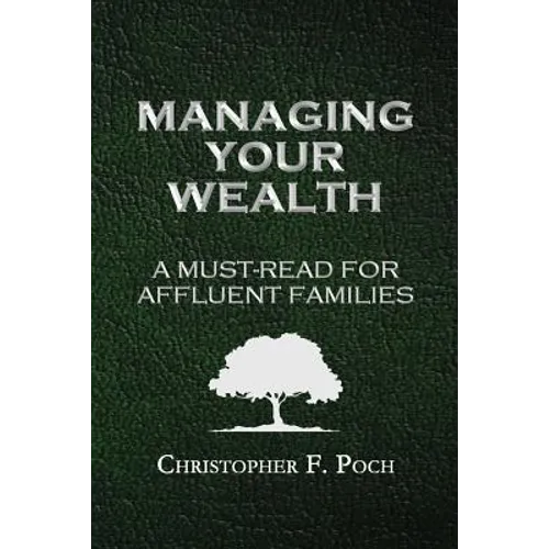 Managing Your Wealth: A Must-Read for Affluent Families - Paperback