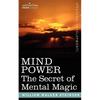 Mind Power: The Secret of Mental Magic - Paperback