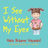 I See Without My Eyes - Paperback