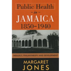 Public Health in Jamaica, 1850-1940: Neglect, Philanthropy and Development - Paperback