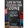 Life in the Estrogen-Free Zone: Humor and Heartfelt Wisdom from Boy Moms - Paperback