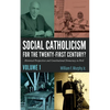 Social Catholicism for the Twenty-First Century?--Volume 1: Historical Perspectives and Constitutional Democracy in Peril - Hardcover
