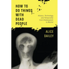 How to Do Things with Dead People: History, Technology, and Temporality from Shakespeare to Warhol - Paperback