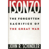Isonzo: The Forgotten Sacrifice of the Great War - Hardcover