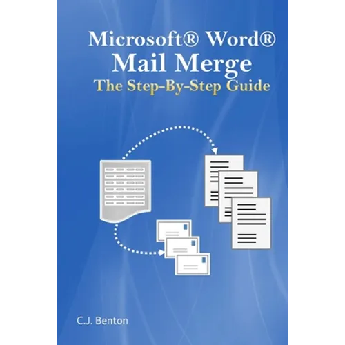 Microsoft Word Mail Merge The Step-By-Step Guide - Paperback