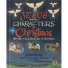 Jesus and the Characters of Christmas: Who's Who in God's Great Plan for Redemption - Hardcover
