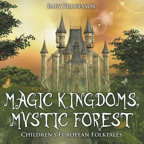 Magic Kingdoms, Mystic Forest Children's European Folktales - Paperback
