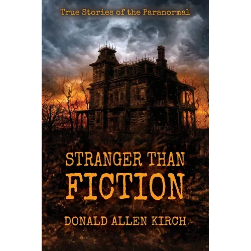 Stranger Than Fiction: True Stories of the Paranormal - Paperback