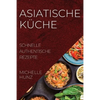 Asiatische Küche: Schnelle Authentische Rezepte - Paperback