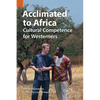 Acclimated to Africa: Cultural Competence for Westerners - Paperback