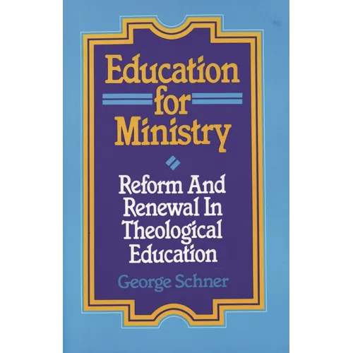 Education for Ministry: Reform and Renewal in Theological Education - Paperback
