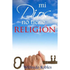 Mi Dios no tiene RELIGION - Paperback