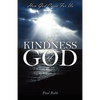 The Kindness of God: How God Cares For Us - Paperback