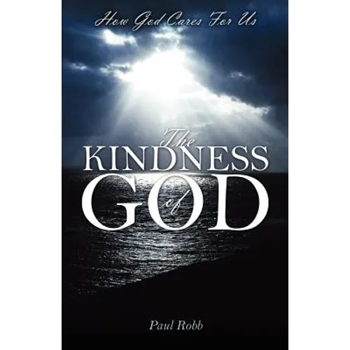 The Kindness of God: How God Cares For Us - Paperback