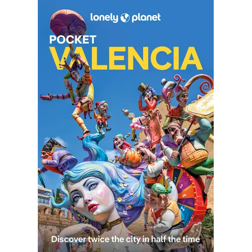 Lonely Planet Pocket Valencia: Discover Twice the City in Half the Time Top Sights Maps & Walking Tours Covers Catedral de Valencia, Museo de la Seda, - Paperback