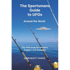 The Sportsman Guide to UFOs: Around the World - Paperback