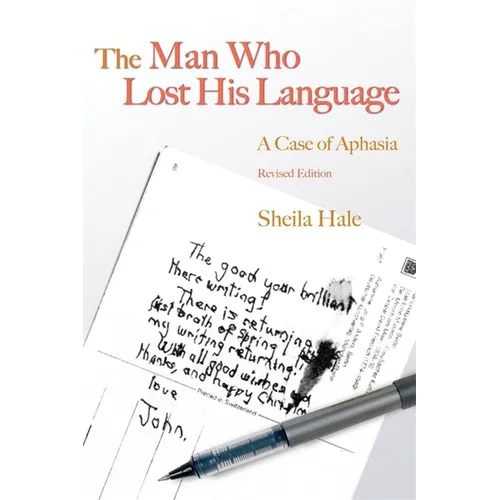 The Man Who Lost His Language: A Case of Aphasia Revised Edition - Paperback