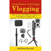 Vlogging: A Complete Beginner's Guide to Vlogging (How to Use the Power of Video to Successfully Grow Your Online Following and Make a Profit) - Paperback