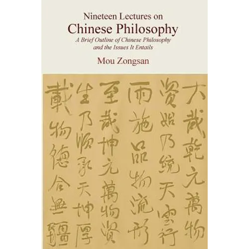 Nineteen Lectures on Chinese Philosophy: A Brief Outline of Chinese Philosophy and the Issues It Entails - Paperback