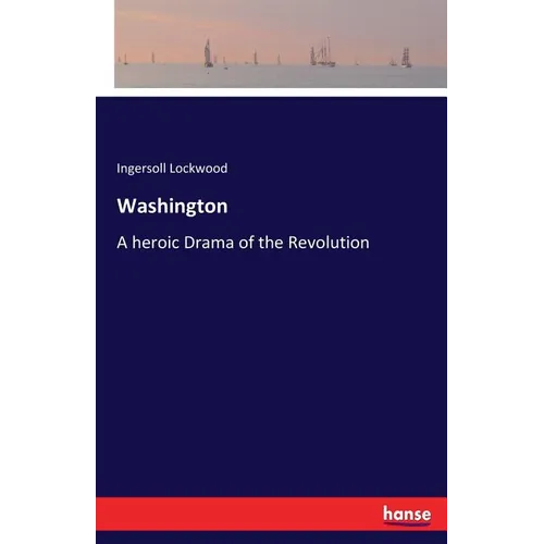 Washington: A heroic Drama of the Revolution - Paperback