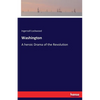 Washington: A heroic Drama of the Revolution - Paperback