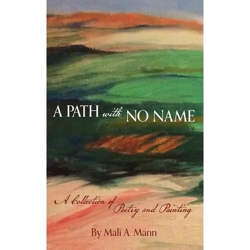 A Path with No Name: a collection of poetry and painting - Hardcover