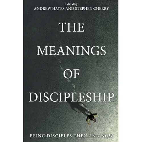 The Meanings of Discipleship - Hardcover