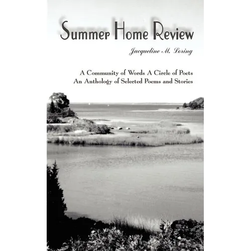 Summer Home Review: A Community of Words A Circle of Poets An Anthology of Selected Poems and Stories - Paperback